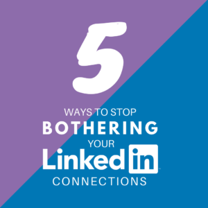 5-ways-to-stop-bothering-your-connections-1